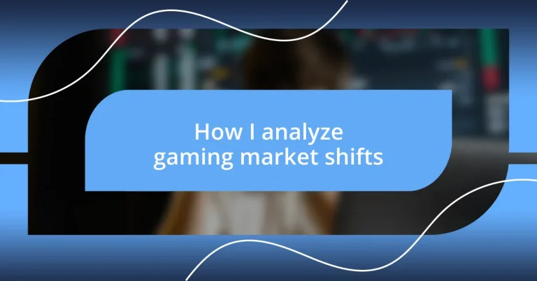 How I analyze gaming market shifts