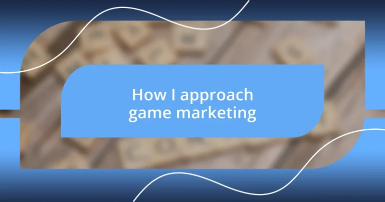 How I approach game marketing