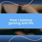 How I balance gaming and life