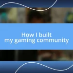 How I built my gaming community