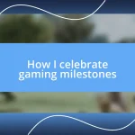 How I celebrate gaming milestones