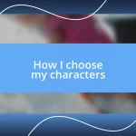 How I choose my characters