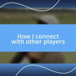 How I connect with other players