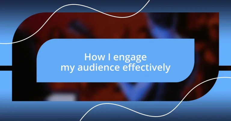 How I engage my audience effectively