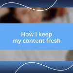 How I keep my content fresh