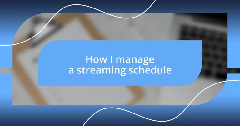 How I manage a streaming schedule