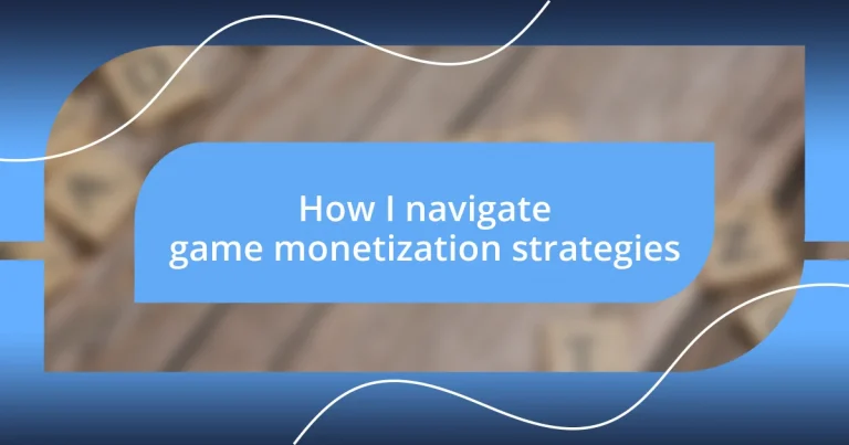 How I navigate game monetization strategies