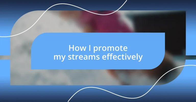 How I promote my streams effectively