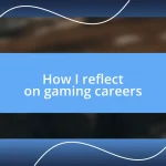 How I reflect on gaming careers