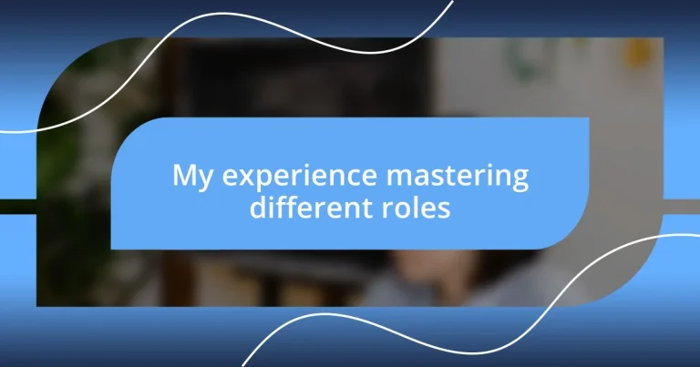 My experience mastering different roles