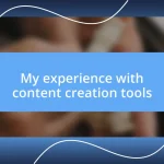 My experience with content creation tools