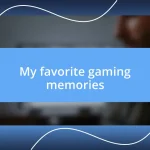 My favorite gaming memories