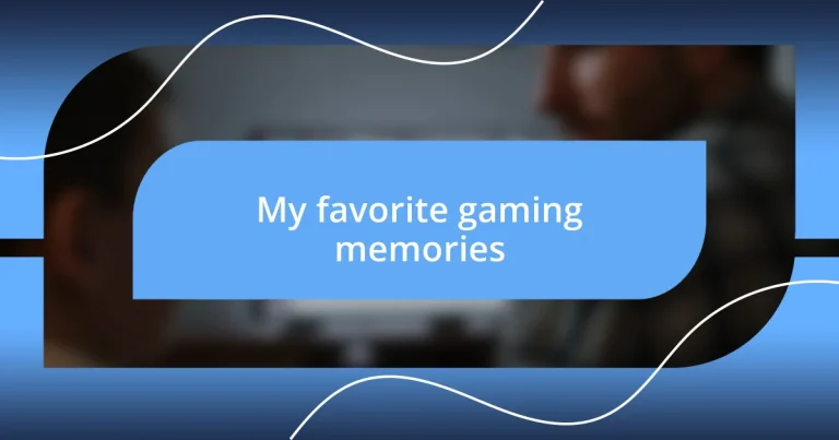 My favorite gaming memories