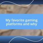 My favorite gaming platforms and why