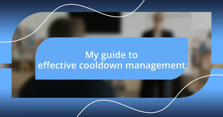 My guide to effective cooldown management