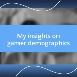 My insights on gamer demographics