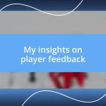 My insights on player feedback