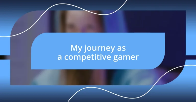 My journey as a competitive gamer