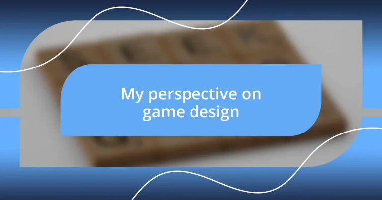 My perspective on game design