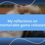 My reflections on memorable game releases