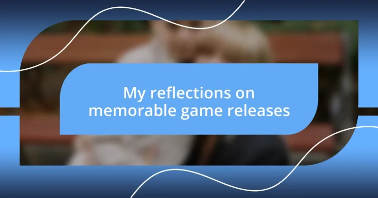 My reflections on memorable game releases