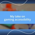 My take on gaming accessibility