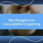 My thoughts on cross-platform gaming