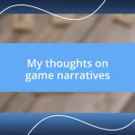 My thoughts on game narratives