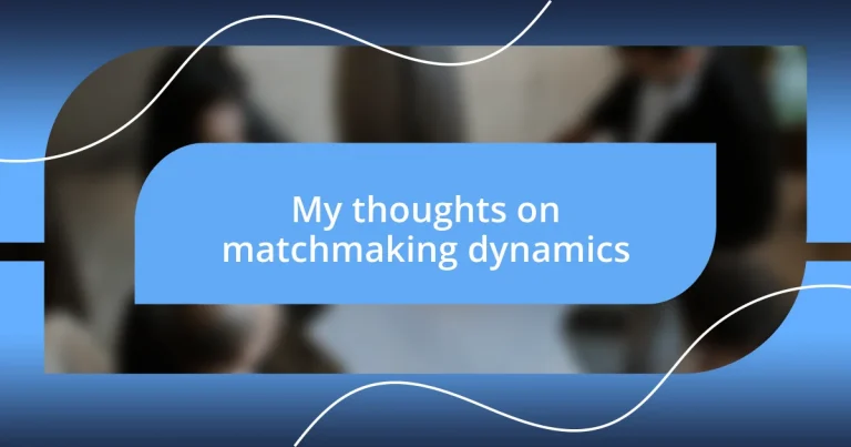 My thoughts on matchmaking dynamics