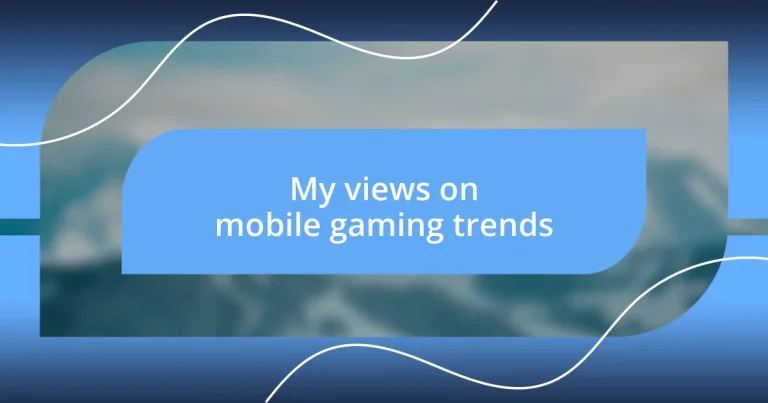 My views on mobile gaming trends