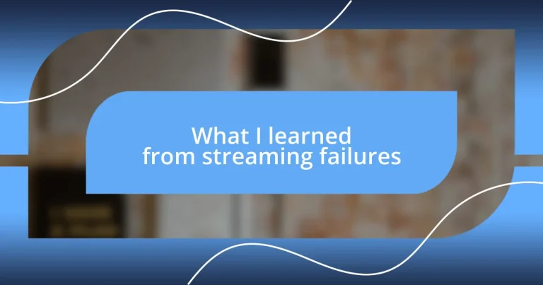 What I learned from streaming failures