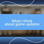 What I think about game updates