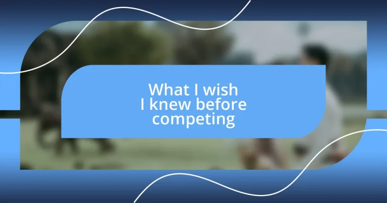 What I wish I knew before competing