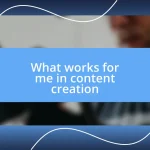 What works for me in content creation