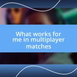 What works for me in multiplayer matches