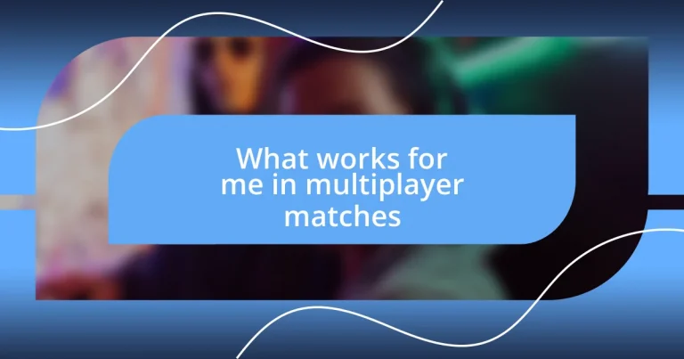 What works for me in multiplayer matches