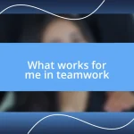 What works for me in teamwork