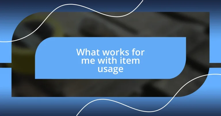 What works for me with item usage