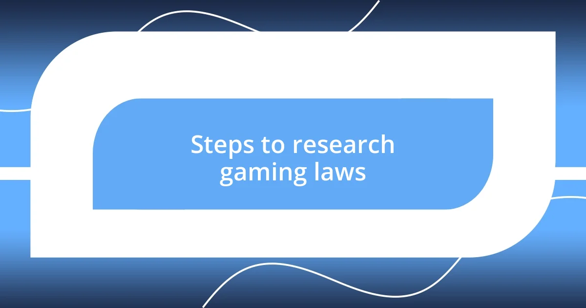 Steps to research gaming laws