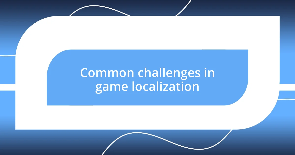 Common challenges in game localization