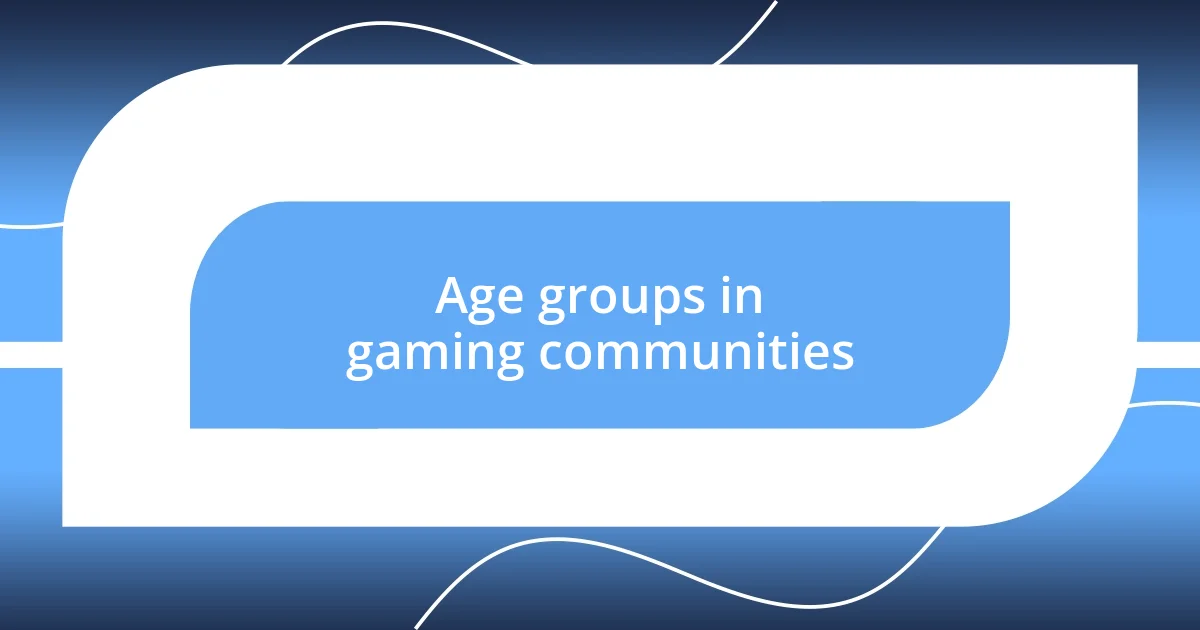 Age groups in gaming communities