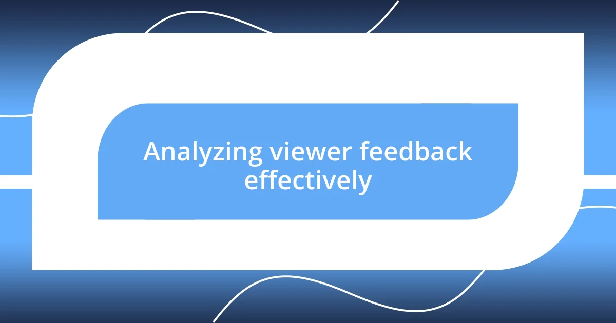 Analyzing viewer feedback effectively