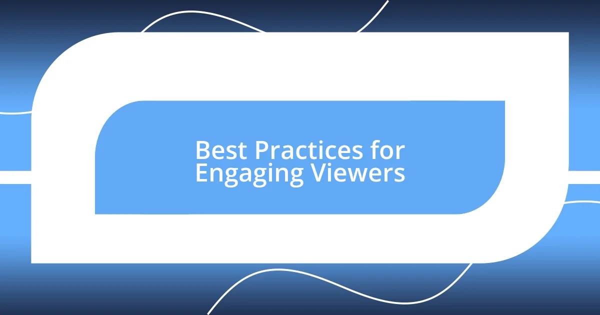 Best Practices for Engaging Viewers